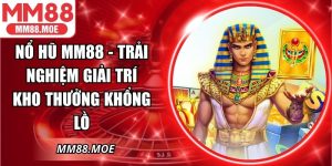 Nổ Hũ MM88 - Trải Nghiệm Giải Trí Kho Thưởng Khổng Lồ